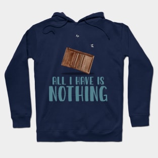 All I Have Is Nothing Hoodie